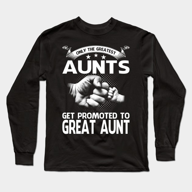 Only The Greatest Aunts Get Promoted To Great Aunt Long Sleeve T-Shirt by eyelashget